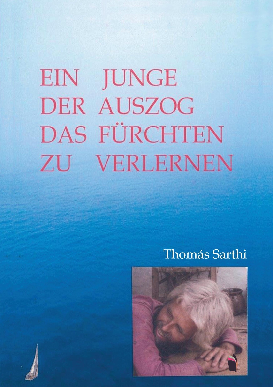 Thumbnail - Ein Junge, Der Auszog Das Fürchten Zu Verlernen | Thomás Sarthi |