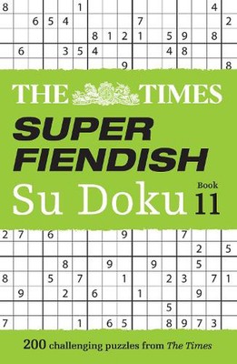 The Times Super Fiendish Su Doku Book 11: 200 Challenging Puzzles by The Times M