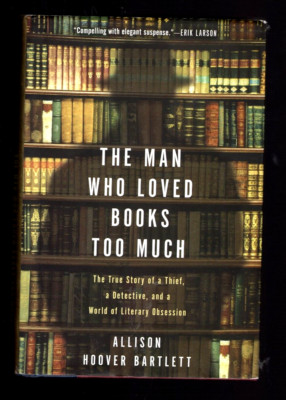 The Man Who Loved Books Too Much by Bartlett  Hardcover in DJ VG condition