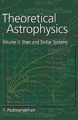 Theoretical Astrophysics: Volume 2, Stars and Stellar Systems Padmanabhan
