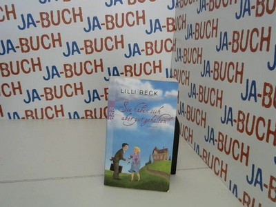 Sie haben sich aber gut gehalten! Beck, Lilli: