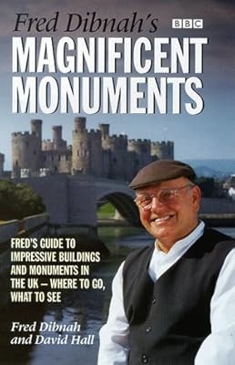 Fred Dibnahs Magnificent Monuments: Freds Guide to Impressive Buildings and Monu