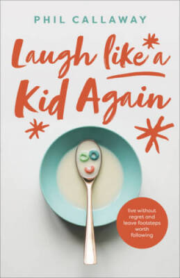 Laugh like a Kid Again: Live Without Regret and Leave Footsteps Worth Fo - GOOD