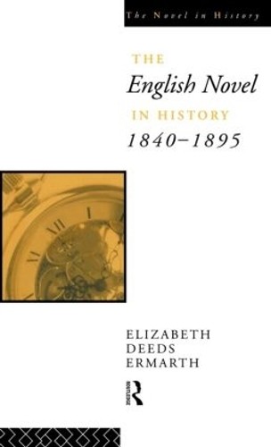 The English Novel In History 1840-1895 by Elizabeth Ermarth - 9780415014991