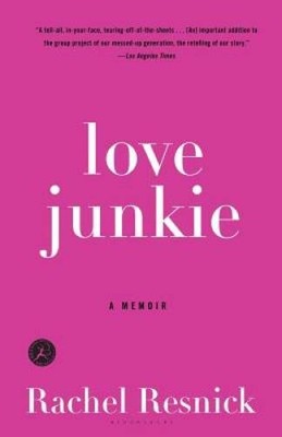 Love Junkie: A Memoir - Paperback By Resnick, Rachel - GOOD