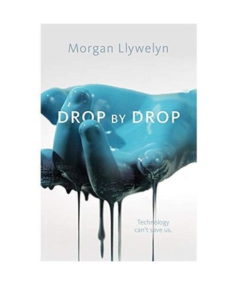 Drop by Drop, Morgan Llywelyn