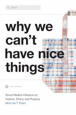 Why We Can't Have Nice Things: Social Media's Influence on Fashion, Ethics,...