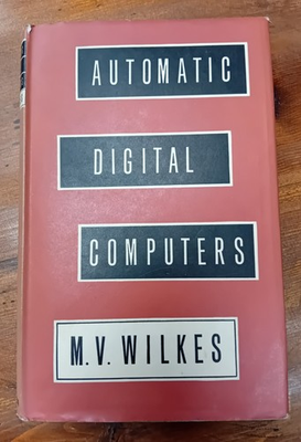 #ad Automatic Digital Computers by M. V. Wilkes First Edition First Reprint 1957 GBP 140.00