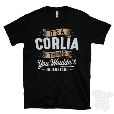 IT'S A CORLIA THING YOU WOULDN'T UNDERSTAND T-SHIRT name surname family gift