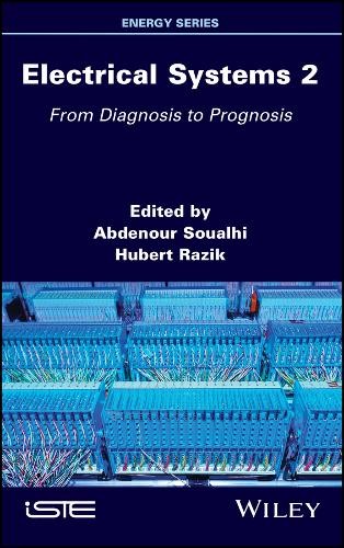 Electrical Systems 2 – From Diagnosis to Prognosis Soualhi Hardback ISTE Ltd.