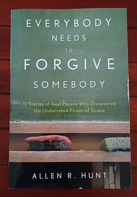 Everybody Needs to Forgive Somebody by Allen R. Hunt (2012, Trade Paperback)