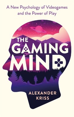 The Gaming Mind: A New Psychology of Videogames and the Power of Play by Alexand