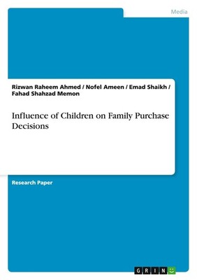 Influence of Children on Family Purchase  Decisions Rizwan Raheem Ahmed