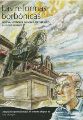 LAS NUEVA HISTORIA MINIMA DE MEXICO. REFORMAS BORBONICAS by LUIS JAUREGUI