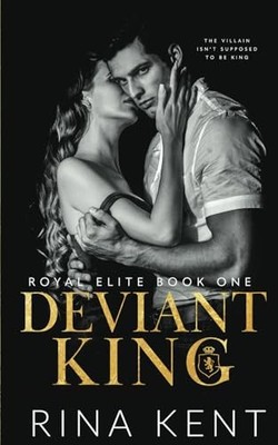 Deviant King: A Dark High School Bully R..., Kent, Rina