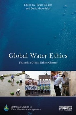 Global Water Ethics: Towards a global ethics charter by Rafael Ziegler (English)
