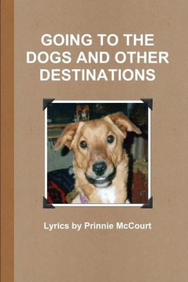 Prinnie McCourt | GOING TO THE DOGS AND OTHER DESTINATIONS | Taschenbuch (2011)