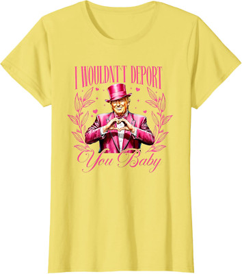 Trump I Wouldn't Deport You Baby Valentine Sweatshirt T-shirt