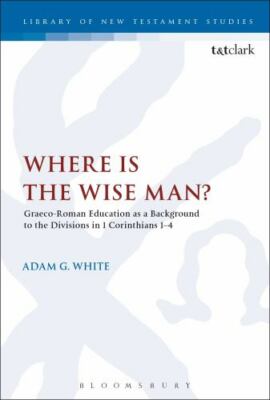 Where Is the Wise Man? : Graeco-Roman Education As a Background to the Divisi...