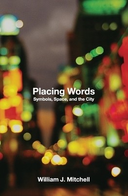 Placing Words (MIT Press): Symbols, Space, ... by Mitchell, William J. Paperback