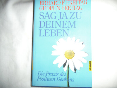 E.F. u. G. Freitag: Sag Ja zu deinem Leben