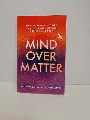 Mind Over Matter: Mental Health Stories On Coping With Stigma, Society and Self