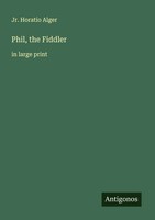 Jr. Horatio Alger | Phil, The Fiddler | Taschenbuch | Englisch (2025)