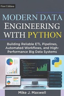 Modern Data Engineering with Python: Building Reliable ETL Pipelines, Automated 