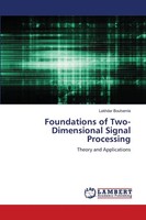 Foundations Of Two-Dimensional Signal Processing Theory And Applications Buch