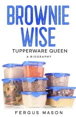 Fergus Mason Brownie Wise, Tupperware Queen (Taschenbuch)
