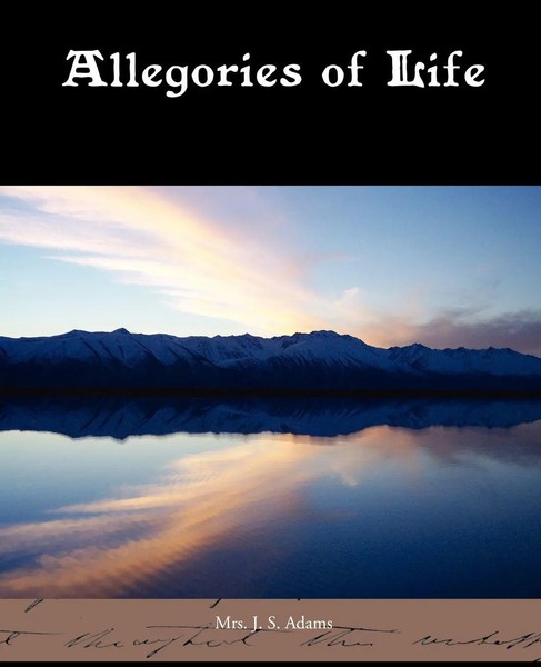 Mrs J. S. Adams | Allegories Of Life | Taschenbuch | Englisch (2010)-image