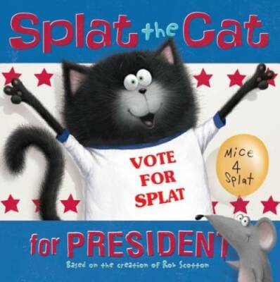 Splat the Cat for President - Paperback By Scotton, Rob - GOOD