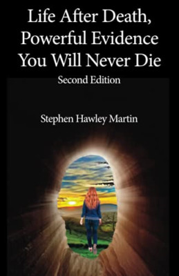 Life After Death, Powerful Evidence You Will Never Die: - Paperback NEW Martin,
