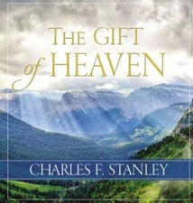 The Gift of Heaven - Hardcover By Stanley, Charles - VERY GOOD