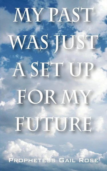 Prophetess Gail Rose | My Past Was Just A Set Up For My Future | Taschenbuch-image