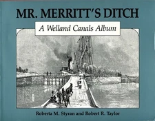 Mr. Merritt's Ditch: A Welland Canals Album - paperback Styran, Roberta|Tayl...