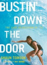 Bustin' Down the Door: The Surf Revolution of '75 by Tomson, Shaun
