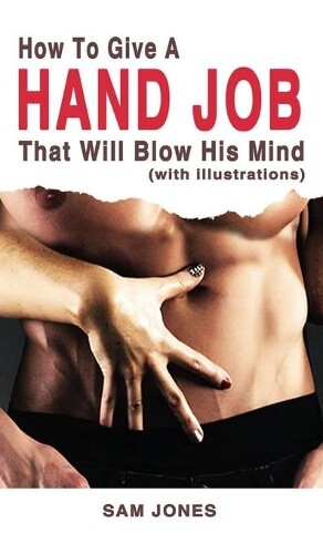 Thumbnail - Sam Jones How To Give A Hand Job That Will Blow (gebundene Ausgabe)