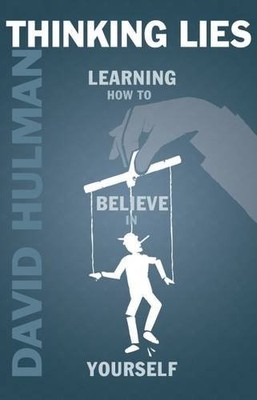 Thinking Lies: Learning How to Believe in Yourself By David Hulm