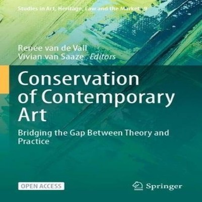 Conservation of Contemporary Art Bridging the Gap Between Theory