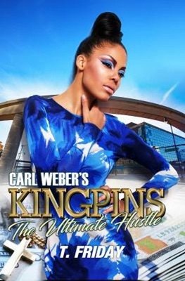 Carl Weber's Kingpins: the Ultimate Hustle Paperback T. Friday
