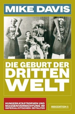 Die Geburt der Dritten Welt Hungerkatastrophen und Massenvernichtung im imper...