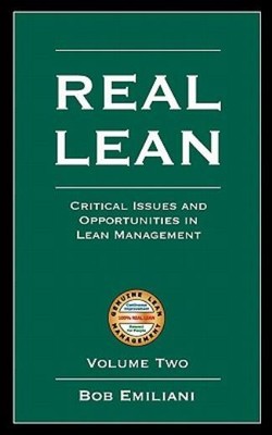 Real Lean: Critical Issues And Opportunities In Lean Management (Volume Two