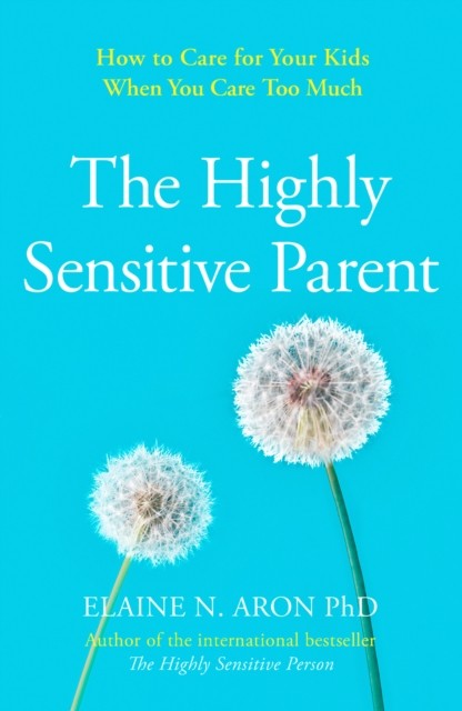 The Highly Sensitive Parent by Elaine N. Aron (Paperback Book)