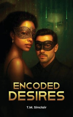 T. M. Sinclair | Encoded Desires | Buch | Englisch (2025) | Atlantech Publisher