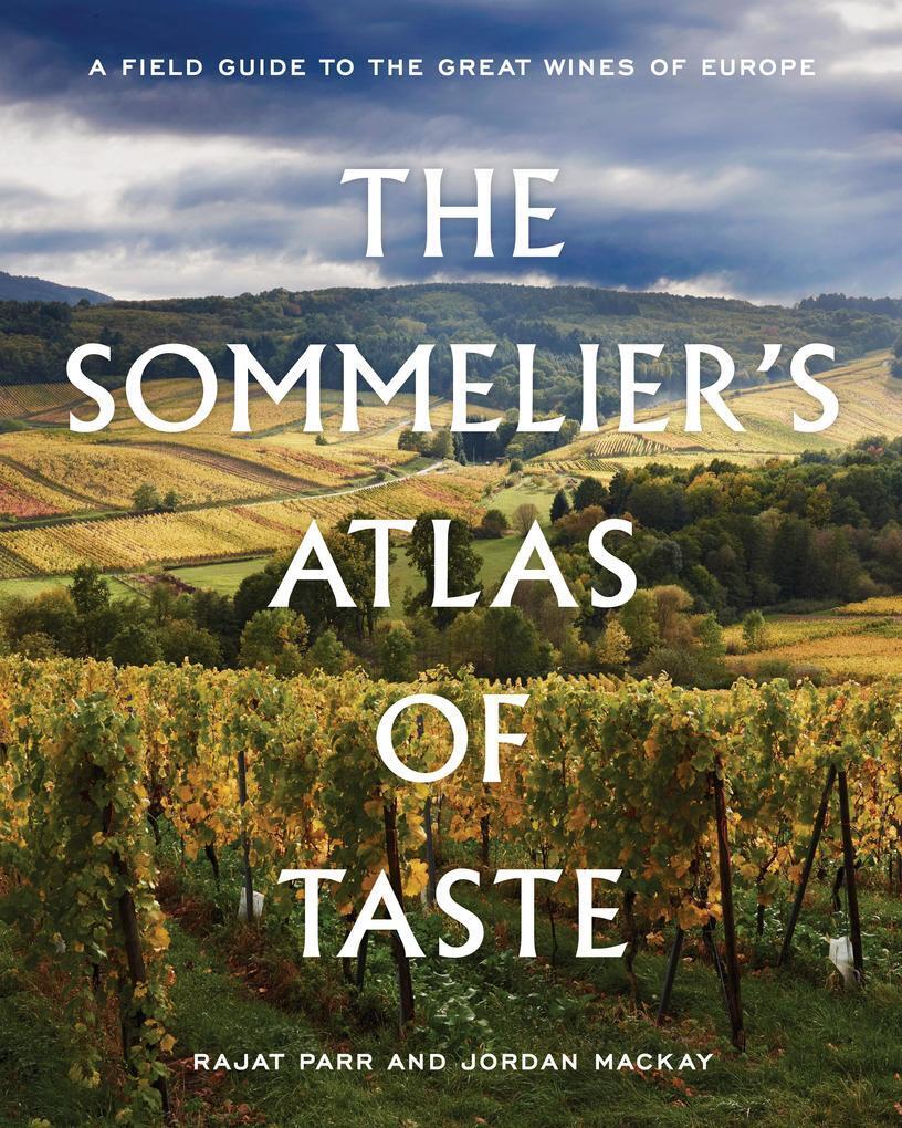 Thumbnail - The Sommelier's Atlas Of Taste | Rajat Parr, Jordan Mackay | 2018 |
