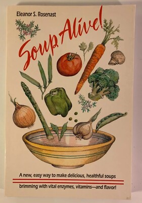 Soup Alive! Cookbook By Eleanor S. Rosenast Delicious Healthful Soup Recipes