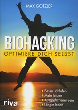 BIOHACKING Optimiere dich selbst Besser schlafen Mehr leisten L&auml;nger leben Buch