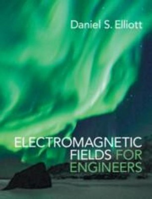 Electromagnetic Fields for Engineers Daniel S Elliott