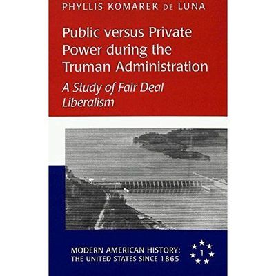 Public Versus Private Power During the Truman Administration: A Study of Fair D